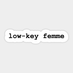 Low-Key Femme Sticker